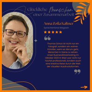 Das Dienstleistung nicht nur ein Wort ist, dass zeigen Kundenstimmen von Thomas Schoo „ Der Menschenfotograf “ Nicht Thomas Schoo spricht, sondern Kundin Anna Zofia Kaltner Unternehmerin von Sprachenland Wien aus Österreich!