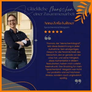 Eine selbstgestaltete Testimonial-Grafik mit meinen Brandfarben dunkelblau und orange! Dieses unter dem Motto „ Glückliche Menschen einer Zusammenarbeit “ Kunden sprechen über Thomas Schoo dem Personal Branding- u. Business Fotograf Münsterland! Feedback von Anna Zofia Kaltner Autorenbegleitung Wien & Buch-Mentorin und Expertin für Copywriting Coach aus Wien.